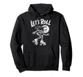 Lets Roll Skeleton Roller Skate Skating Hoodie - Unique Graphic Unisex - T-Shirt, Sweatshirt, Hoodie