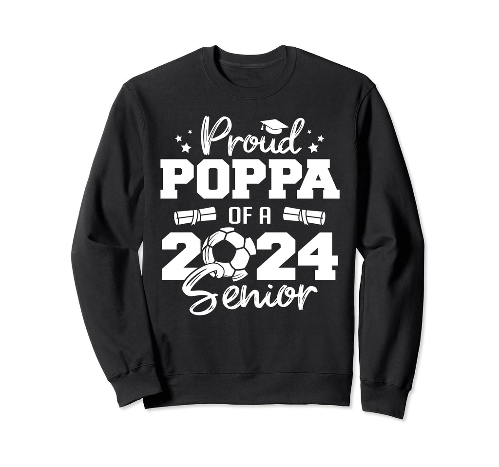 Proud Poppa 2024 Senior Funny Soccer Sweatshirt - Graphic Print for Adults - T-Shirt, Sweatshirt, Hoodie