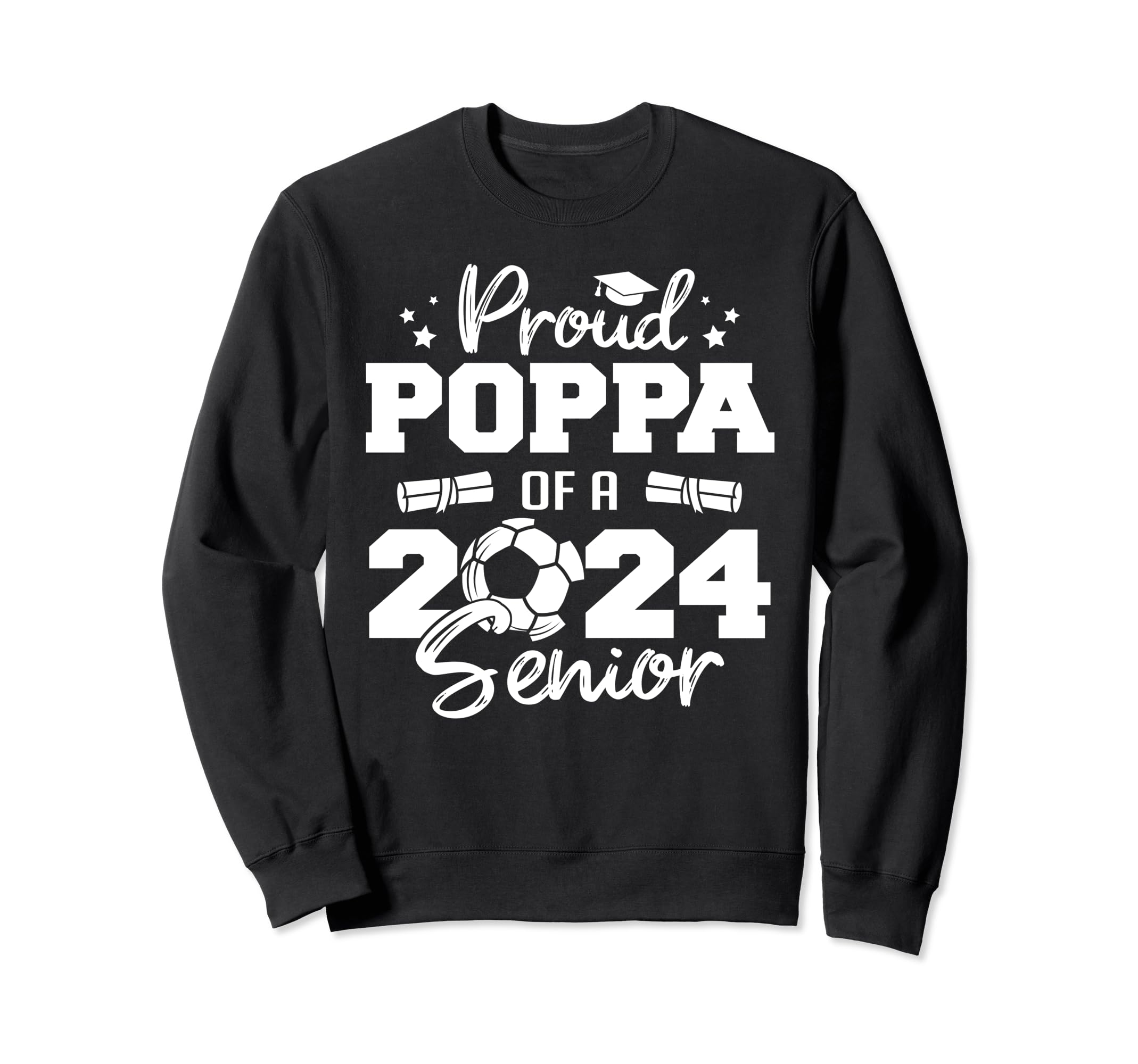 Proud Poppa 2024 Senior Funny Soccer Sweatshirt - Graphic Print for Adults - T-Shirt, Sweatshirt, Hoodie