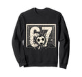 Soccer Ball Smash 67 Goal Football Sweatshirt - Trendy Graphic Men Women - T-Shirt, Sweatshirt, Hoodie
