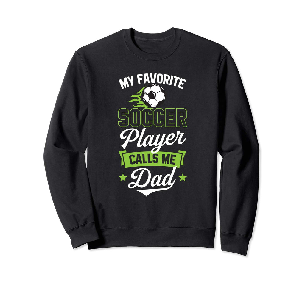 My Favorite Soccer Player Calls Sweatshirt - Custom Art Print for Adults - T-Shirt, Sweatshirt, Hoodie