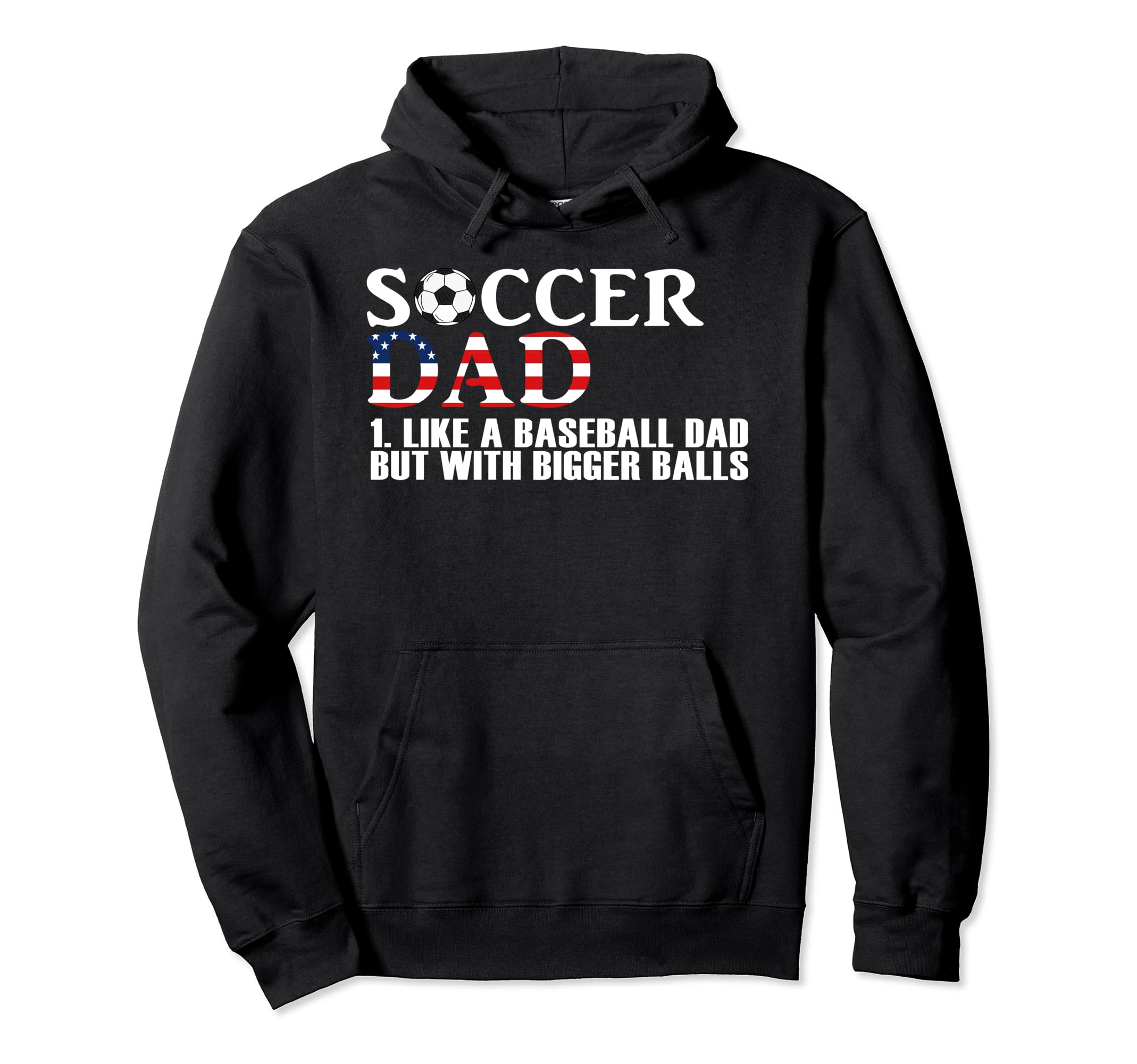 Soccer Dad Like Baseball Dad But Bigger Hoodie - Graphic Print for Adults - T-Shirt, Sweatshirt, Hoodie