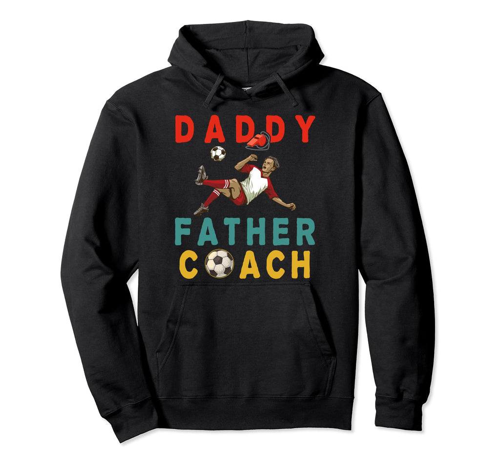 Daddy Father Coach Costume Soccer Player Hoodie - Graphic Print Men Women - T-Shirt, Sweatshirt, Hoodie
