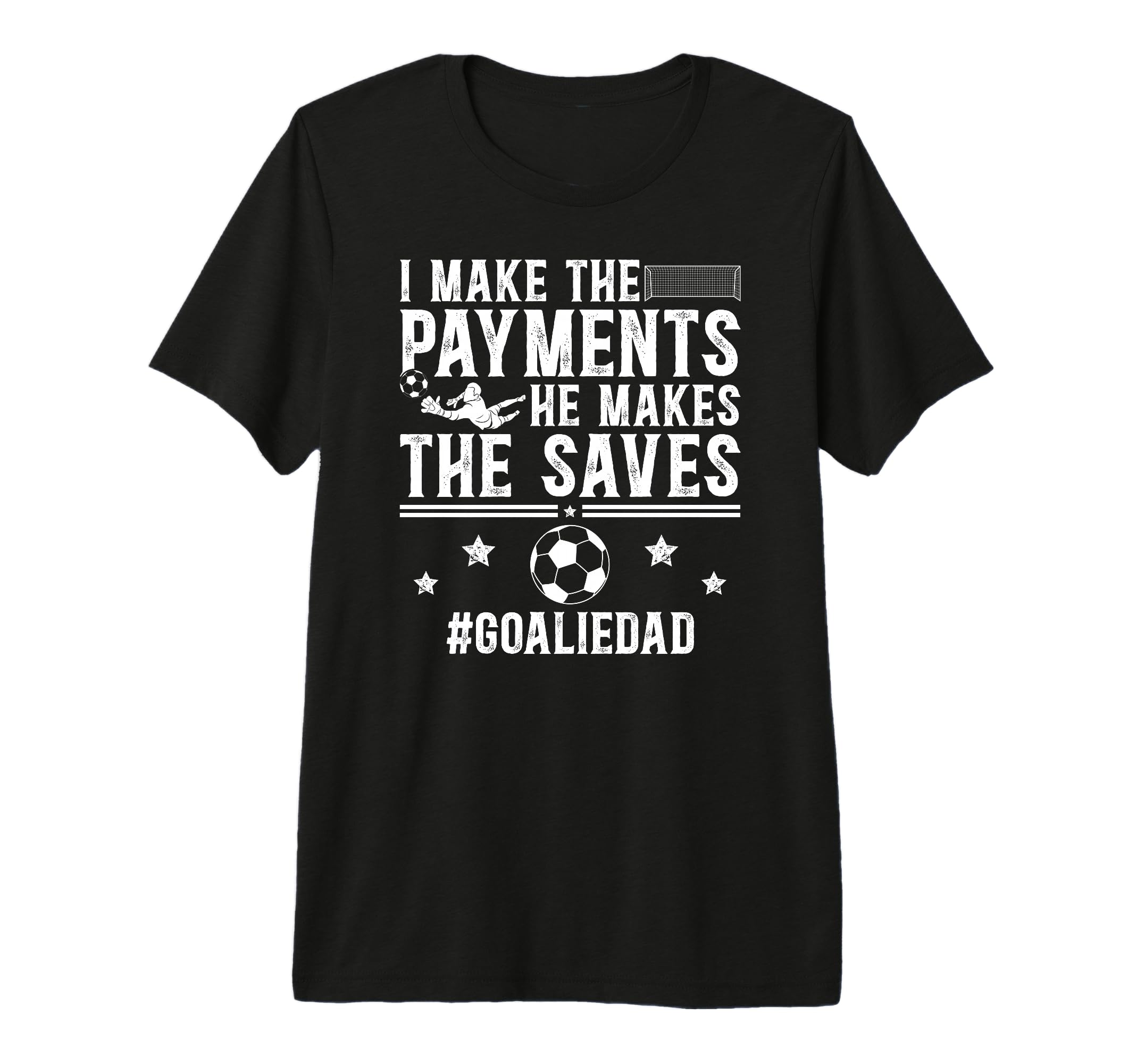 Mens Funny Soccer Goalie Dad Soccer T-Shirt - Fun Novelty Design Men Women - T-Shirt, Sweatshirt, Hoodie