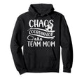 Chaos Coordinator Soccer Team Mom Hoodie - Casual Everyday Wear Men Women - T-Shirt, Sweatshirt, Hoodie