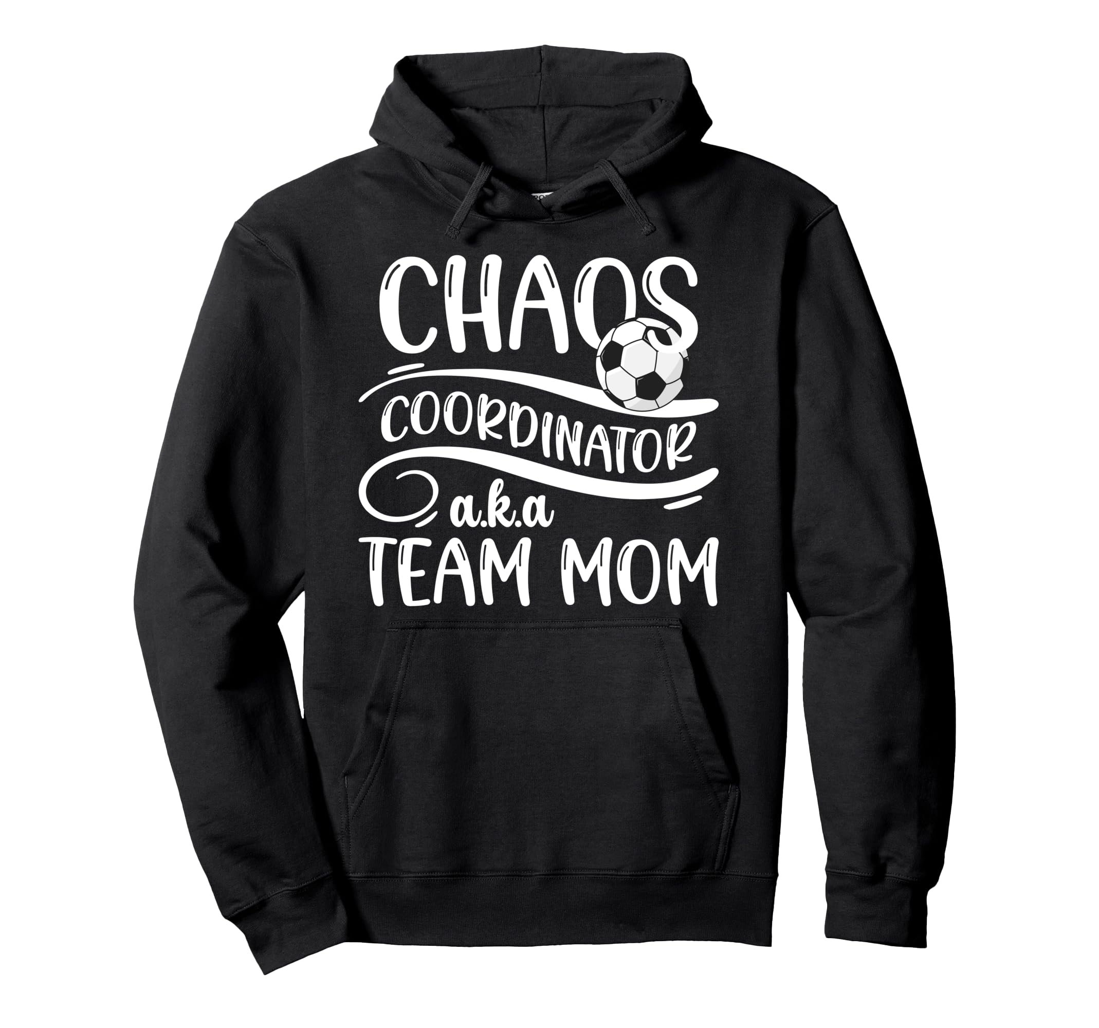 Chaos Coordinator Soccer Team Mom Hoodie - Casual Everyday Wear Men Women - T-Shirt, Sweatshirt, Hoodie