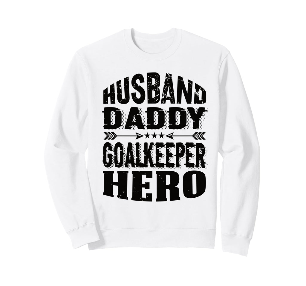 Husband Daddy Goalkeeper Hero Sweatshirt - Minimalist Print Men Women - T-Shirt, Sweatshirt, Hoodie