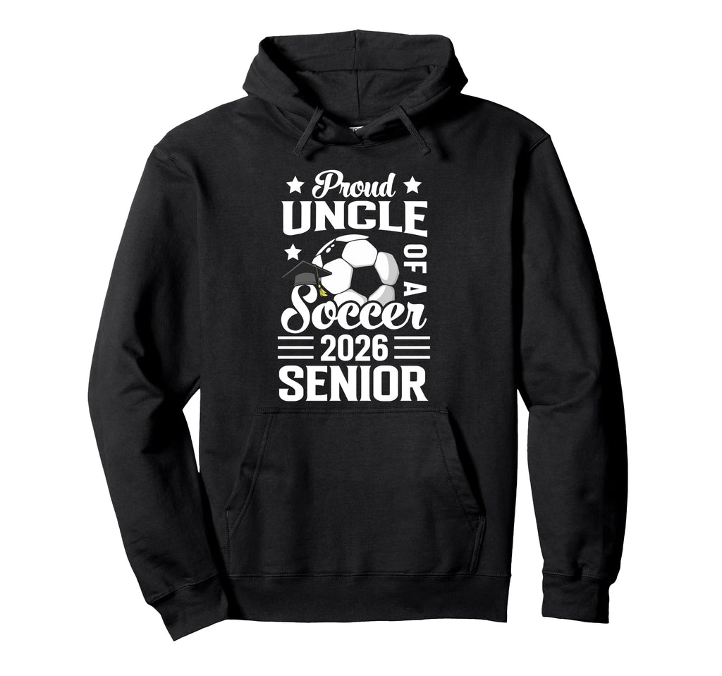 Proud Uncle Soccer Senior 2026 Graduation Hoodie - Graphic Print Unisex - T-Shirt, Sweatshirt, Hoodie