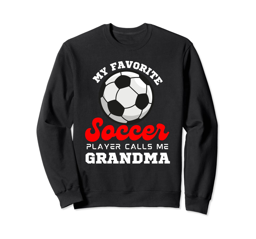 My Favorite Soccer Player Calls Me Sweatshirt - Novelty Apparel Unisex - T-Shirt, Sweatshirt, Hoodie