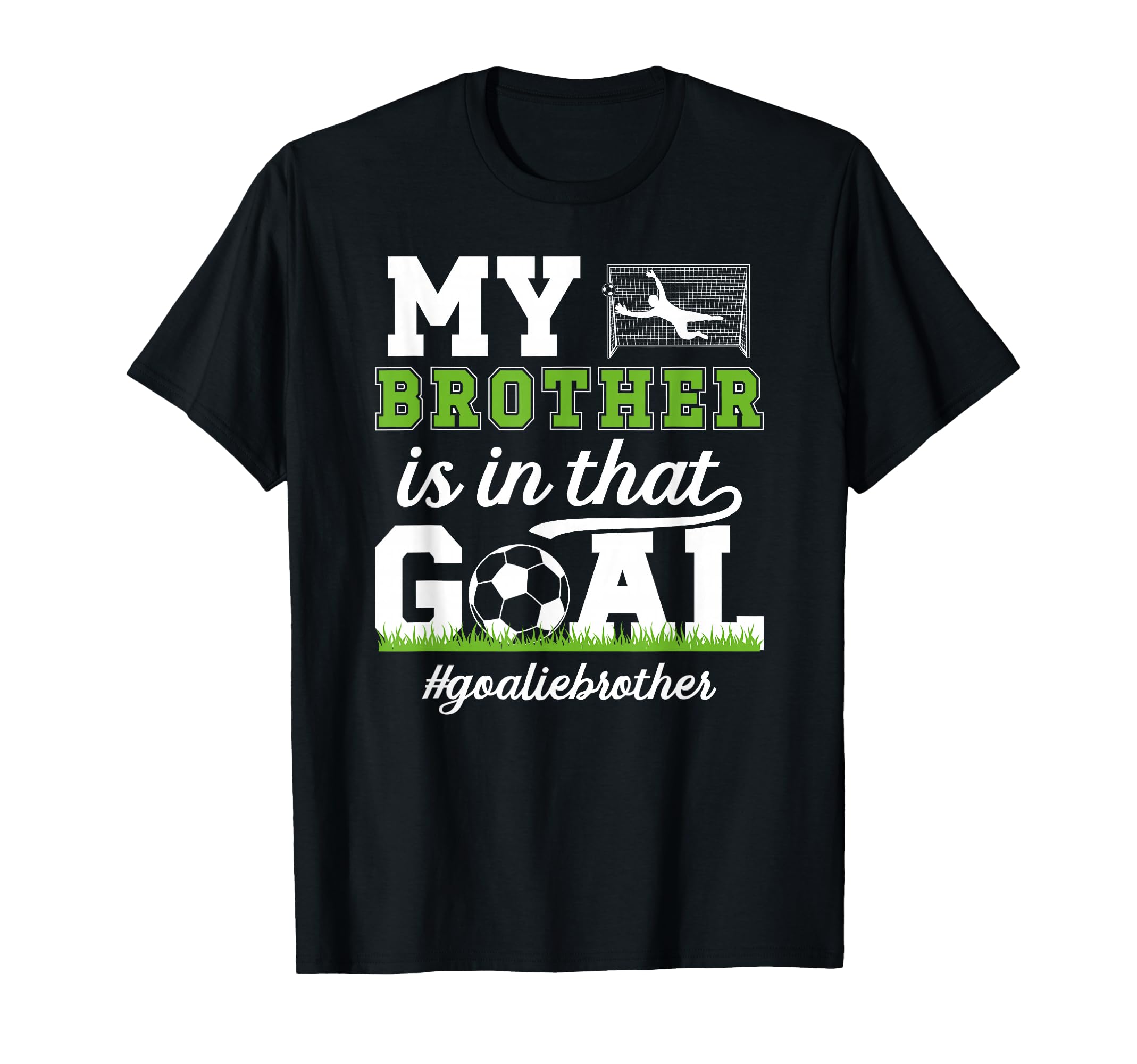 Proud Soccer Goalie Brother Soccer T-Shirt - Streetwear Style for Adults - T-Shirt, Sweatshirt, Hoodie