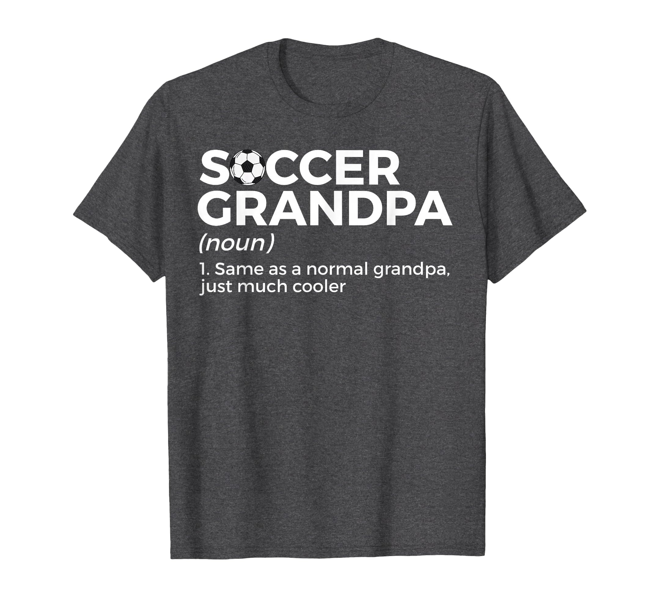 Funny Soccer Grandpa Definition T-Shirt - Streetwear Style Men Women - T-Shirt, Sweatshirt, Hoodie