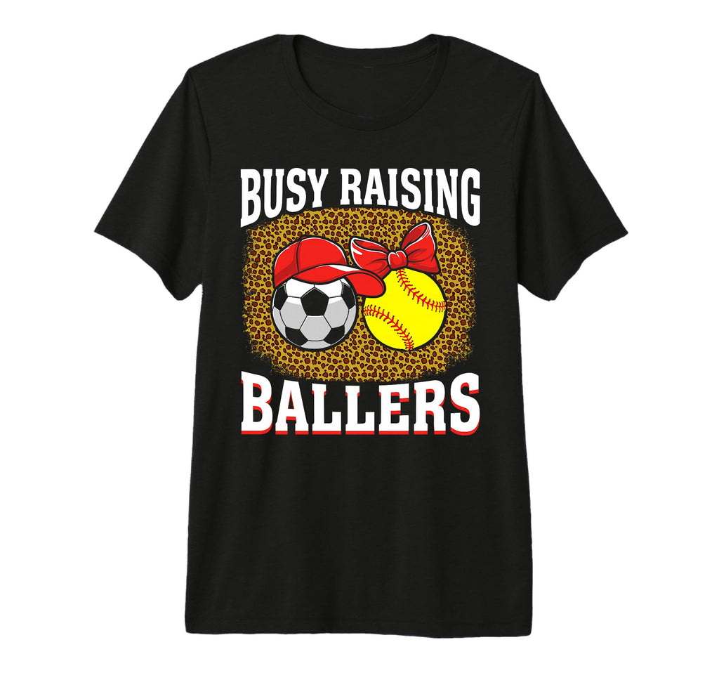 Busy Raising Ballers Soccer Softball T-Shirt - Unique Graphic Men Women - T-Shirt, Sweatshirt, Hoodie