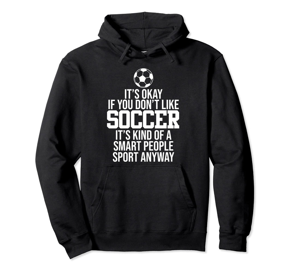Soccer Smart People Sport Player Expert Hoodie - Graphic Print for Adults - T-Shirt, Sweatshirt, Hoodie