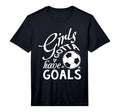 Gotta Have Goals Soccer Shirts T-Shirt - Streetwear Style Men Women - T-Shirt, Sweatshirt, Hoodie
