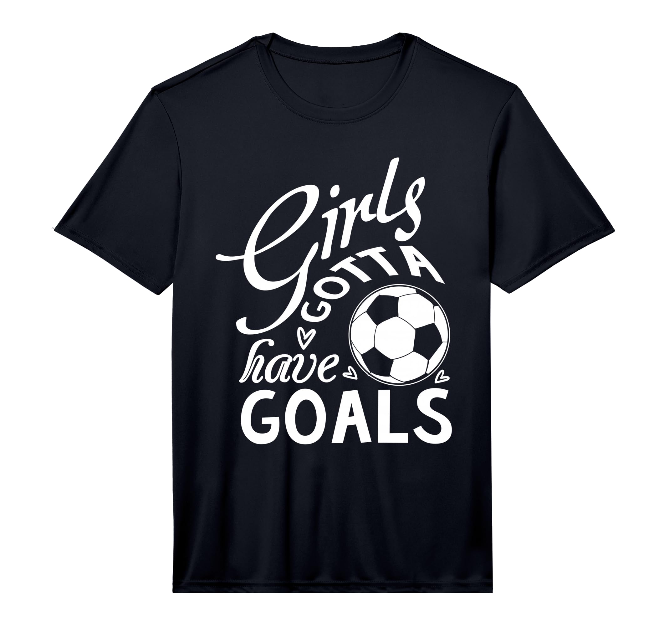 Gotta Have Goals Soccer Shirts T-Shirt - Streetwear Style Men Women - T-Shirt, Sweatshirt, Hoodie