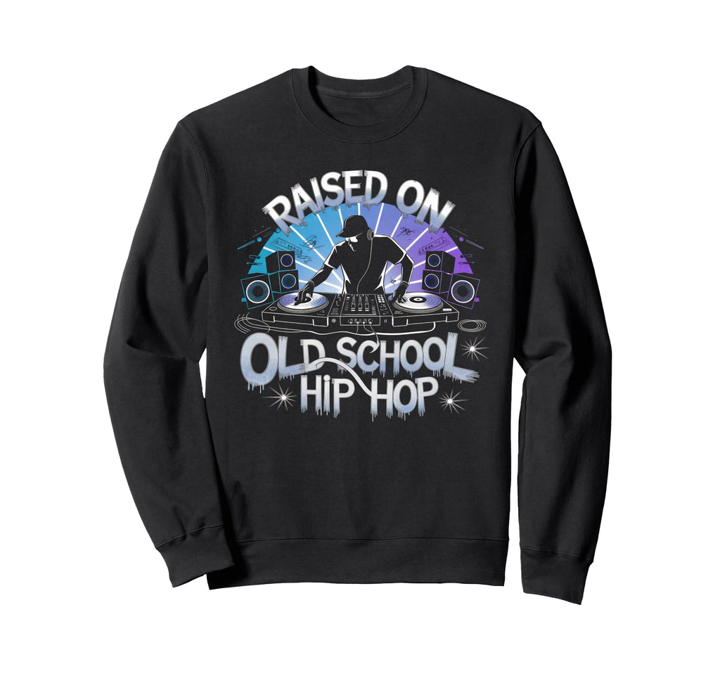 Raised Old School Graffiti Rap Hip Sweatshirt - Streetwear Style Men Women - T-Shirt, Sweatshirt, Hoodie