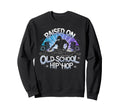 Raised Old School Graffiti Rap Hip Sweatshirt - Streetwear Style Men Women - T-Shirt, Sweatshirt, Hoodie