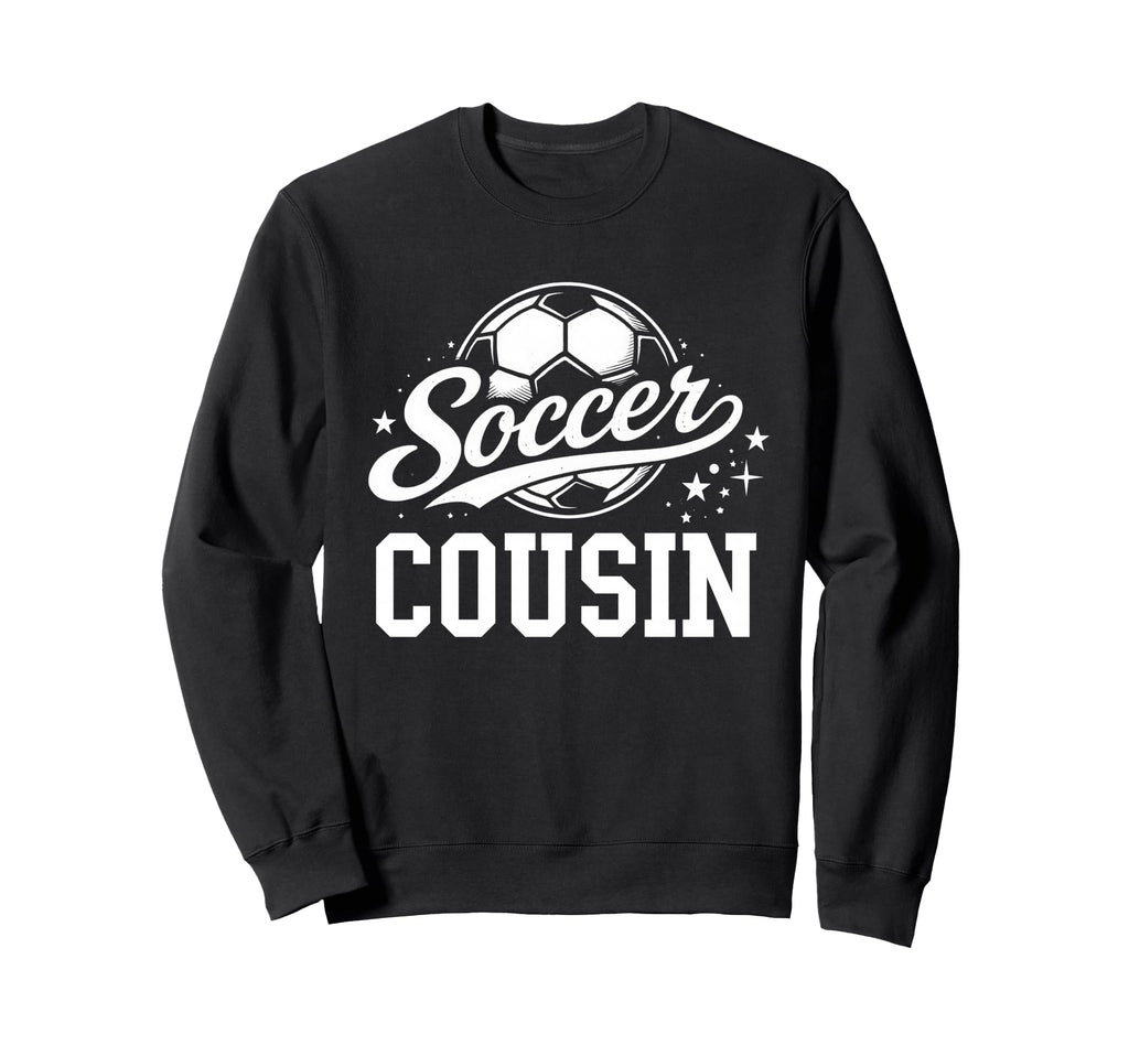 Soccer Cousin Soccer Ball Sweatshirt - Streetwear Style for Adults - T-Shirt, Sweatshirt, Hoodie