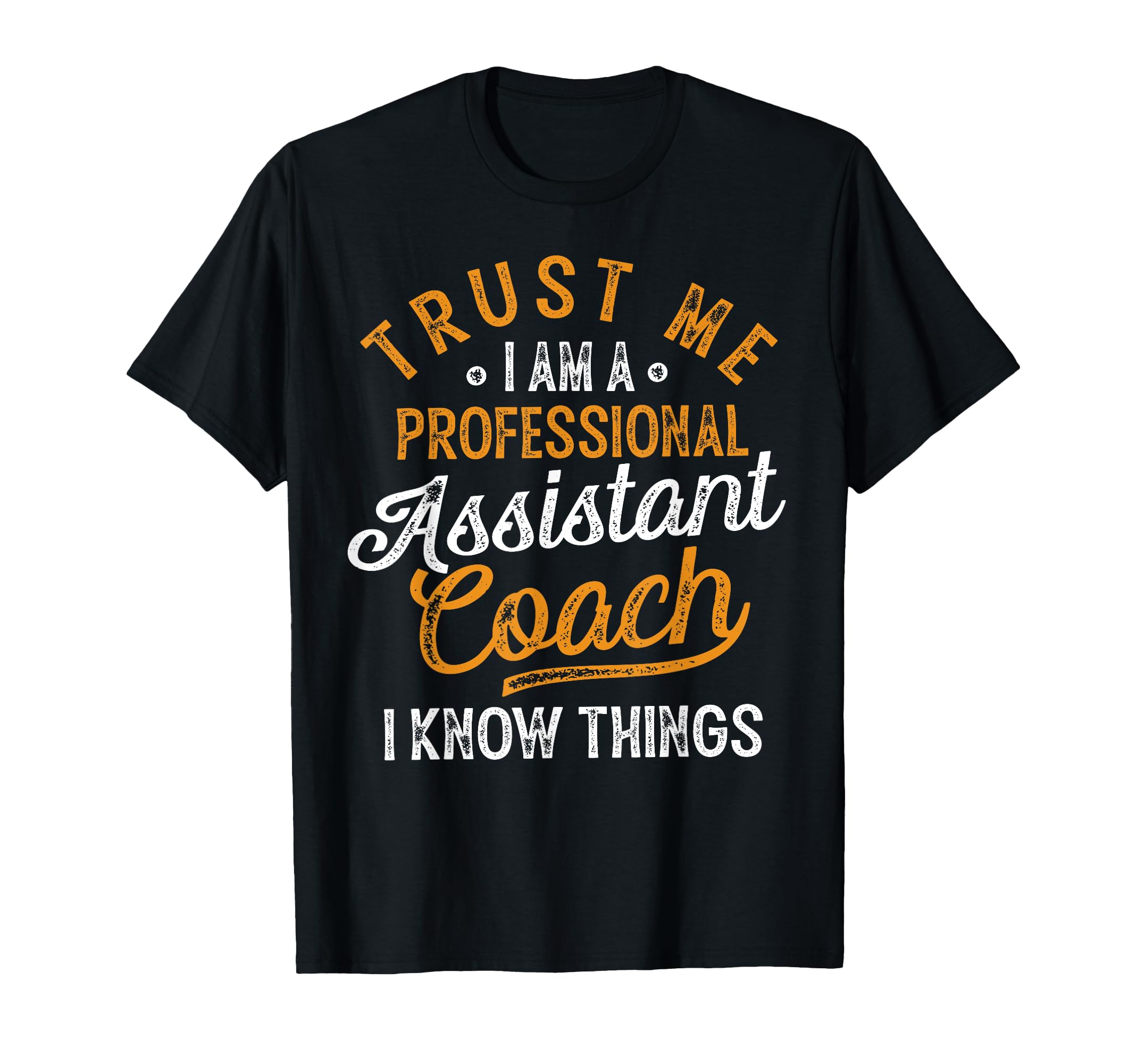 Trust Me I Am Professional Assistant T-Shirt - Trendy Graphic Men Women - T-Shirt, Sweatshirt, Hoodie