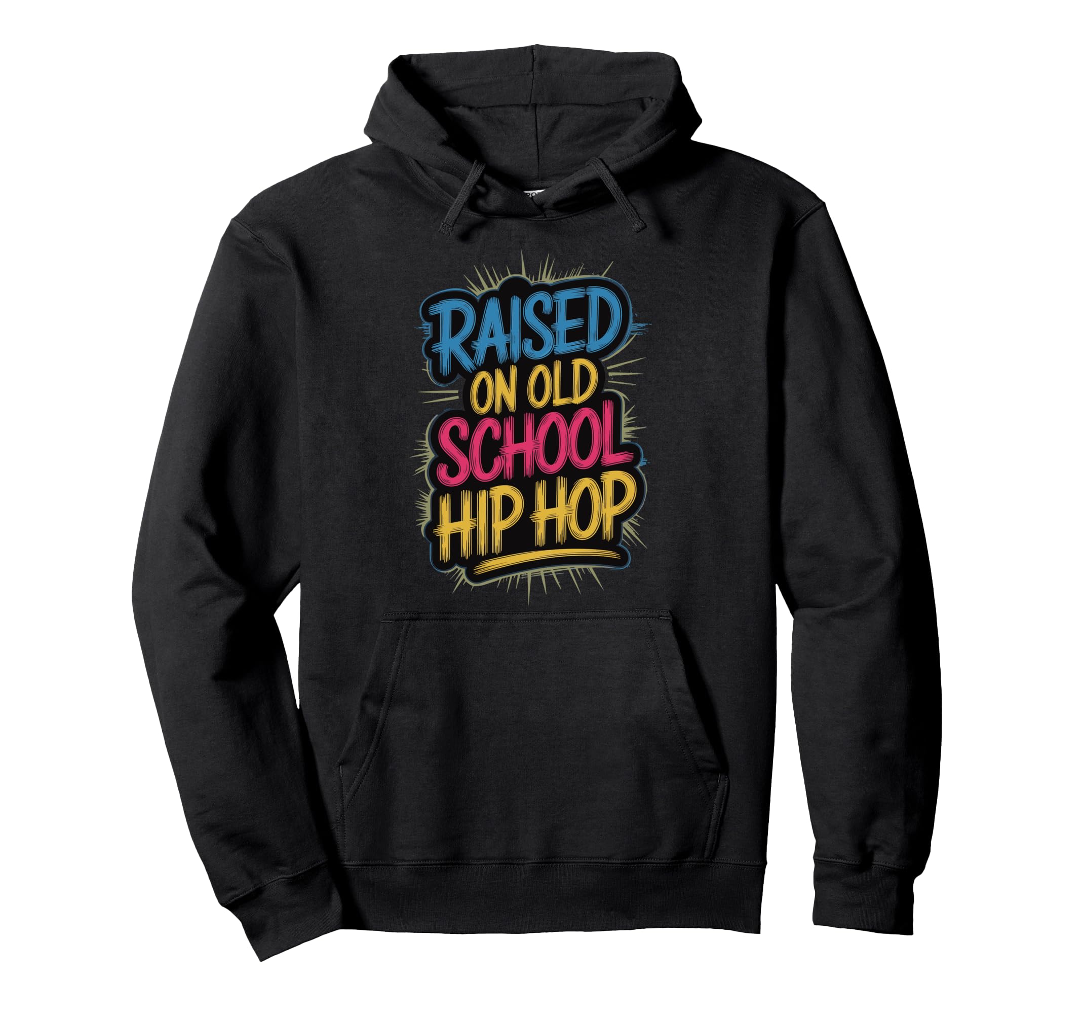 Raised Old School Hip Hop Hoodie - Streetwear Style Unisex - T-Shirt, Sweatshirt, Hoodie