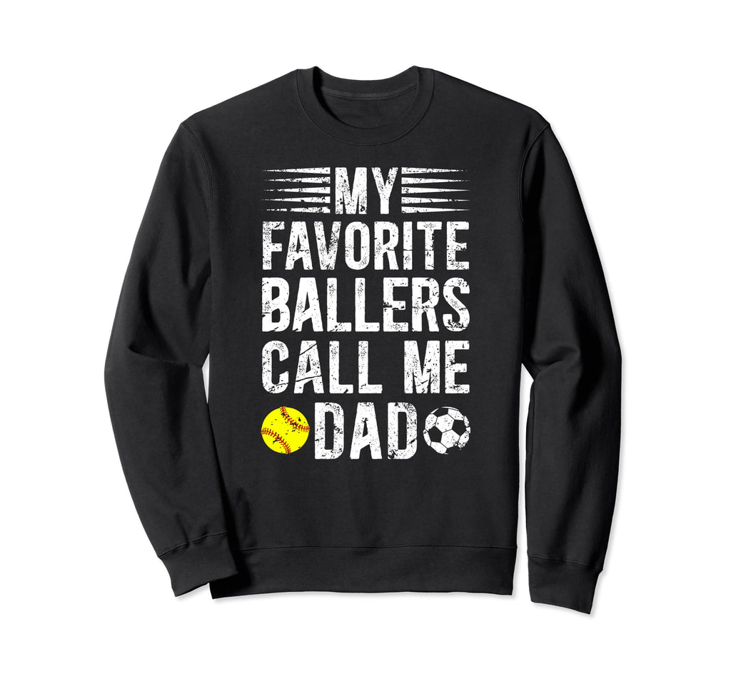 My Favorite Ballers Call Me Dad Sweatshirt - Fun Novelty Design Men Women - T-Shirt, Sweatshirt, Hoodie