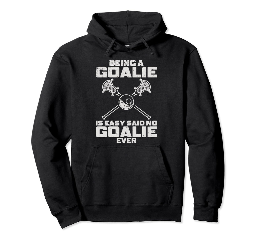 Lacrosse Goalie Lax Goalkeeper Hoodie - Fun Novelty Design for Adults - T-Shirt, Sweatshirt, Hoodie