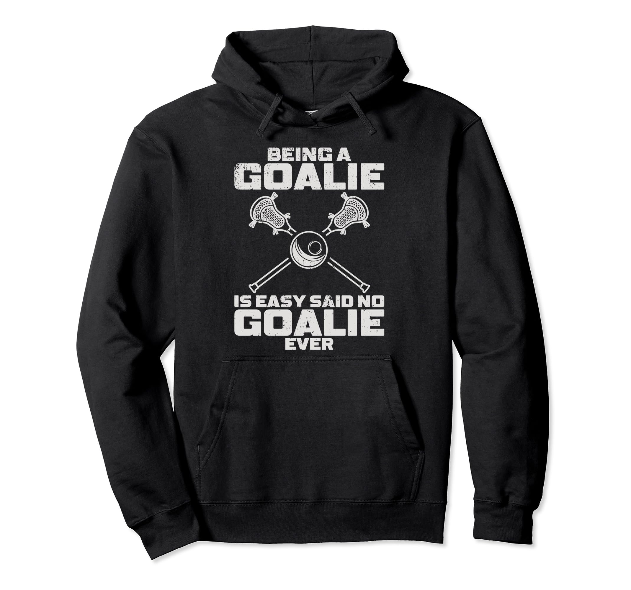 Lacrosse Goalie Lax Goalkeeper Hoodie - Fun Novelty Design for Adults - T-Shirt, Sweatshirt, Hoodie