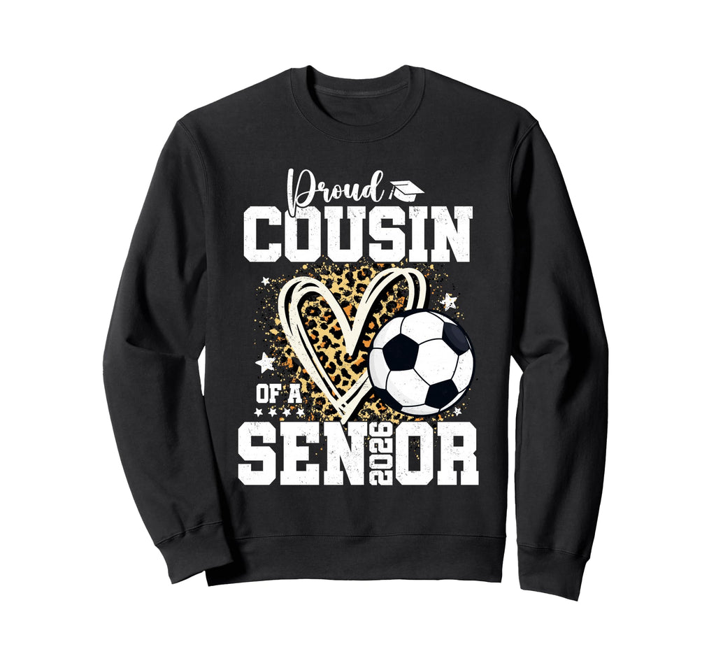 Proud Cousin 2026 Senior Soccer Sweatshirt - Graphic Print for Adults - T-Shirt, Sweatshirt, Hoodie