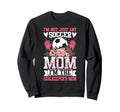 Funny Im Not Just Any Soccer Mom Sweatshirt - Streetwear Style for Adults - T-Shirt, Sweatshirt, Hoodie