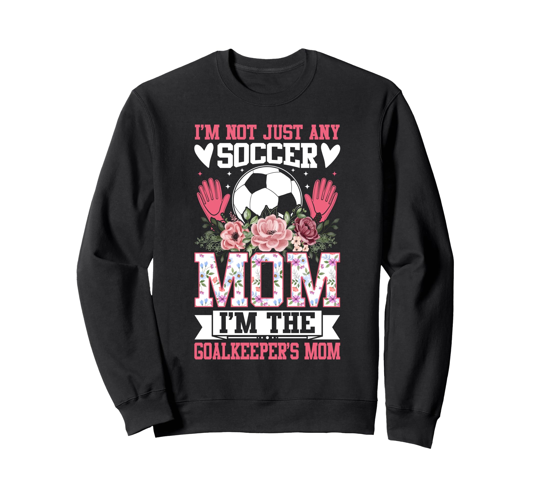 Funny Im Not Just Any Soccer Mom Sweatshirt - Streetwear Style for Adults - T-Shirt, Sweatshirt, Hoodie