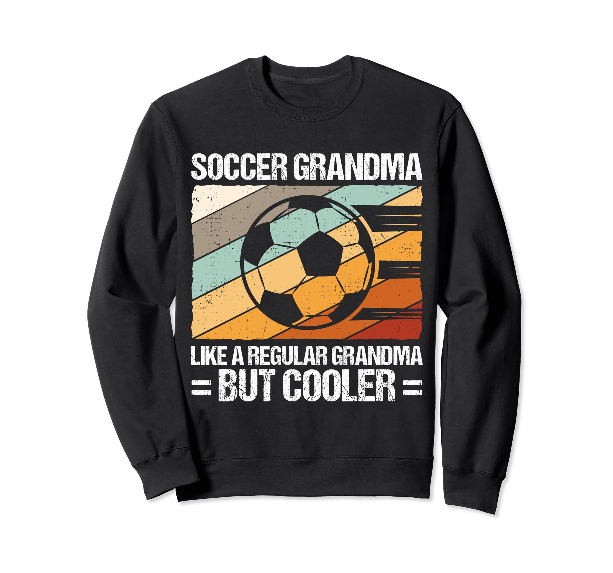 Soccer Grandma Like Regular Grandma Sweatshirt - Novelty Apparel Men Women - T-Shirt, Sweatshirt, Hoodie