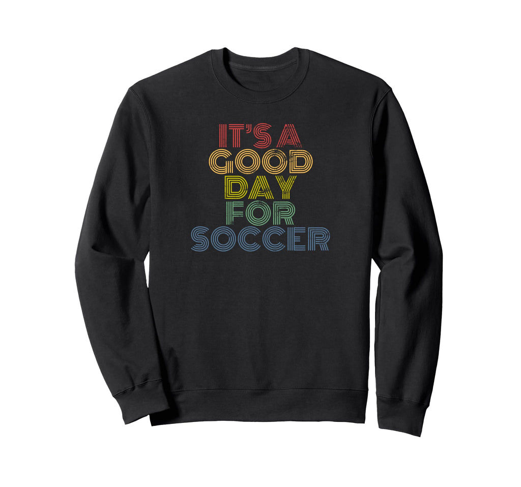 Its Good Day Soccer 70S Distressed Sweatshirt - Trendy Graphic for Adults - T-Shirt, Sweatshirt, Hoodie