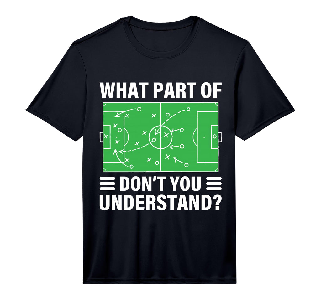 Funny What Part Soccer Dont You Understand T-Shirt - Graphic Print Unisex - T-Shirt, Sweatshirt, Hoodie