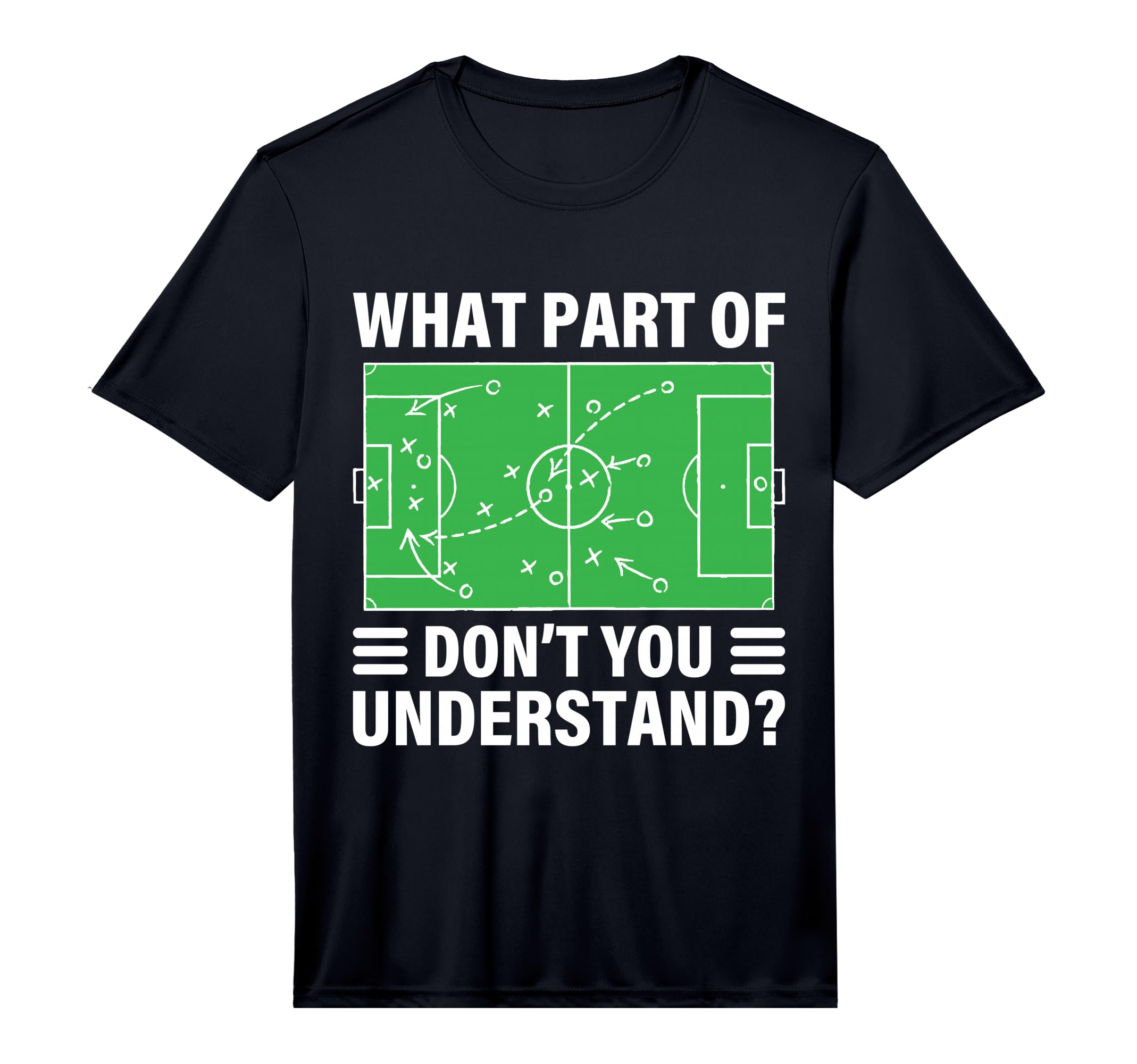 Funny What Part Soccer Dont You Understand T-Shirt - Graphic Print Unisex - T-Shirt, Sweatshirt, Hoodie