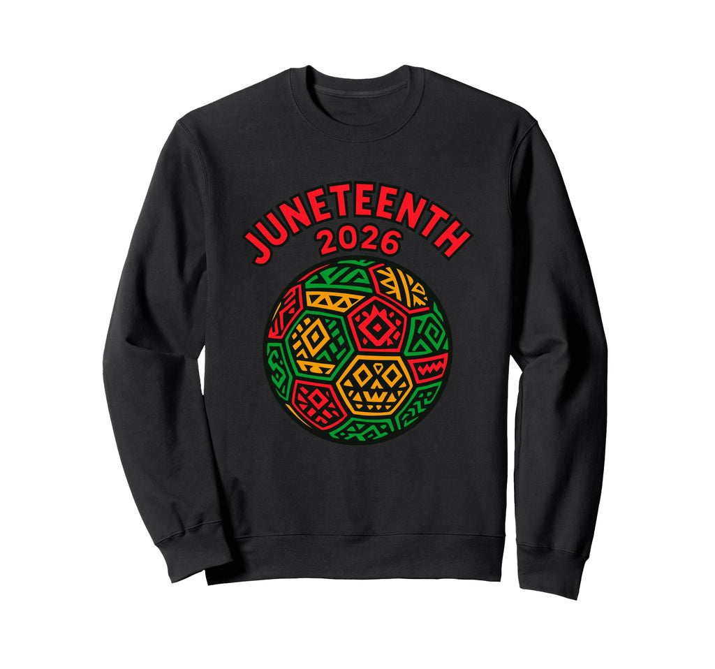 Juneteenth 2026 Freedom Soccer Sweatshirt - Unique Graphic Men Women - T-Shirt, Sweatshirt, Hoodie
