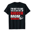 Im Not Yelling This Is Just My Soccer T-Shirt - Fun Novelty Design Unisex - T-Shirt, Sweatshirt, Hoodie