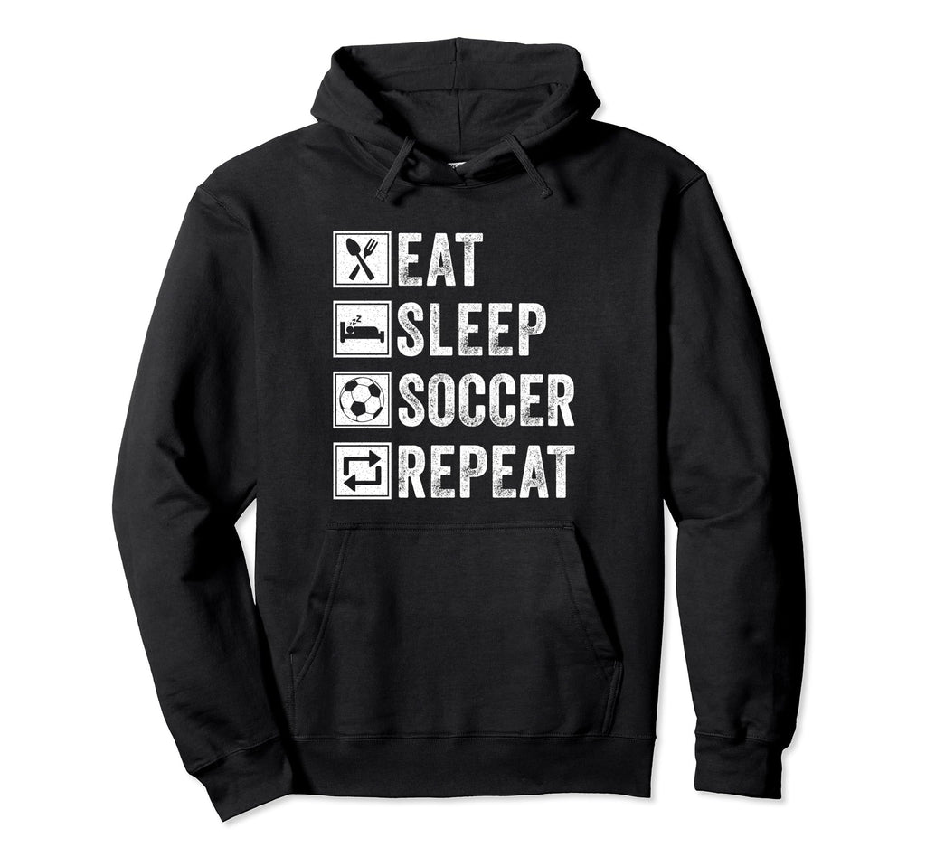 Eat Sleep Soccer Repeat Gifts Soccer Hoodie - Unique Graphic Men Women - T-Shirt, Sweatshirt, Hoodie
