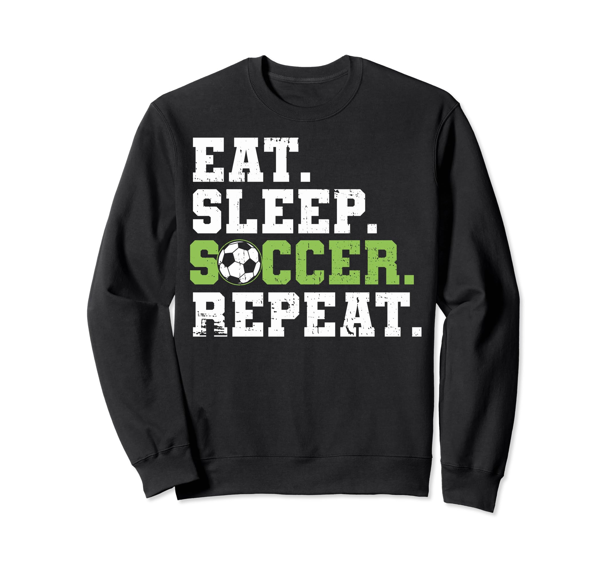 Eat Sleep Soccer Repeat Eat Sleep Sweatshirt - Streetwear Style for Adults - T-Shirt, Sweatshirt, Hoodie