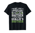 Im Soccer Goalie Brother Soccer T-Shirt - Fun Novelty Design Men Women - T-Shirt, Sweatshirt, Hoodie