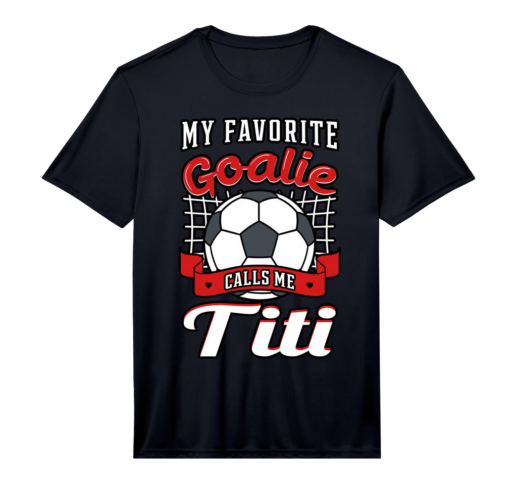 My Favorite Goalie Calls Me Titi T-Shirt - Custom Art Print for Adults - T-Shirt, Sweatshirt, Hoodie