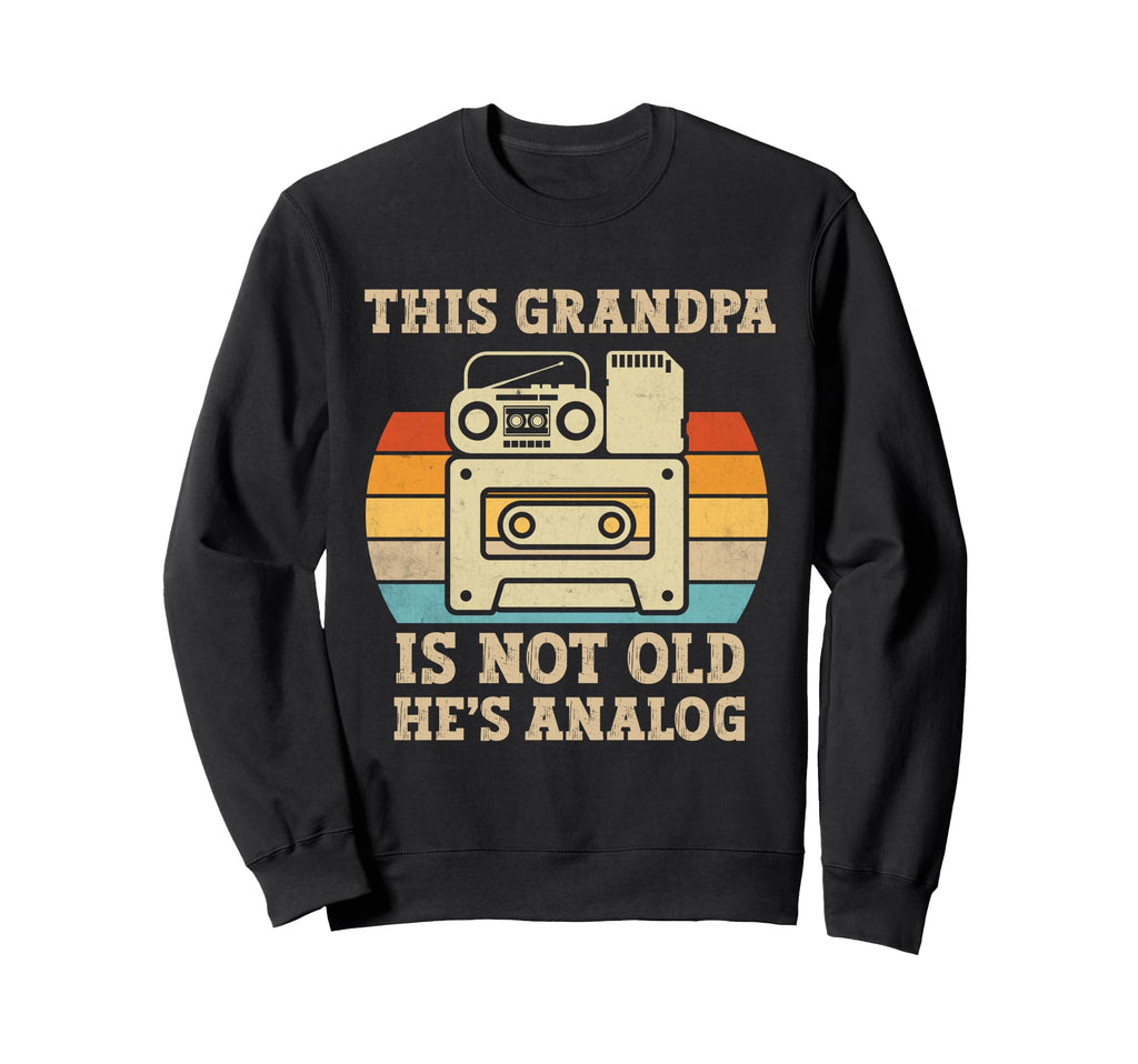 This Grandpa Is Not Old Hes Sweatshirt - Casual Everyday Wear for Adults - T-Shirt, Sweatshirt, Hoodie