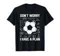 Dont Worry I Have Plan School Goalie T-Shirt - Aesthetic Graphic Men Women - T-Shirt, Sweatshirt, Hoodie