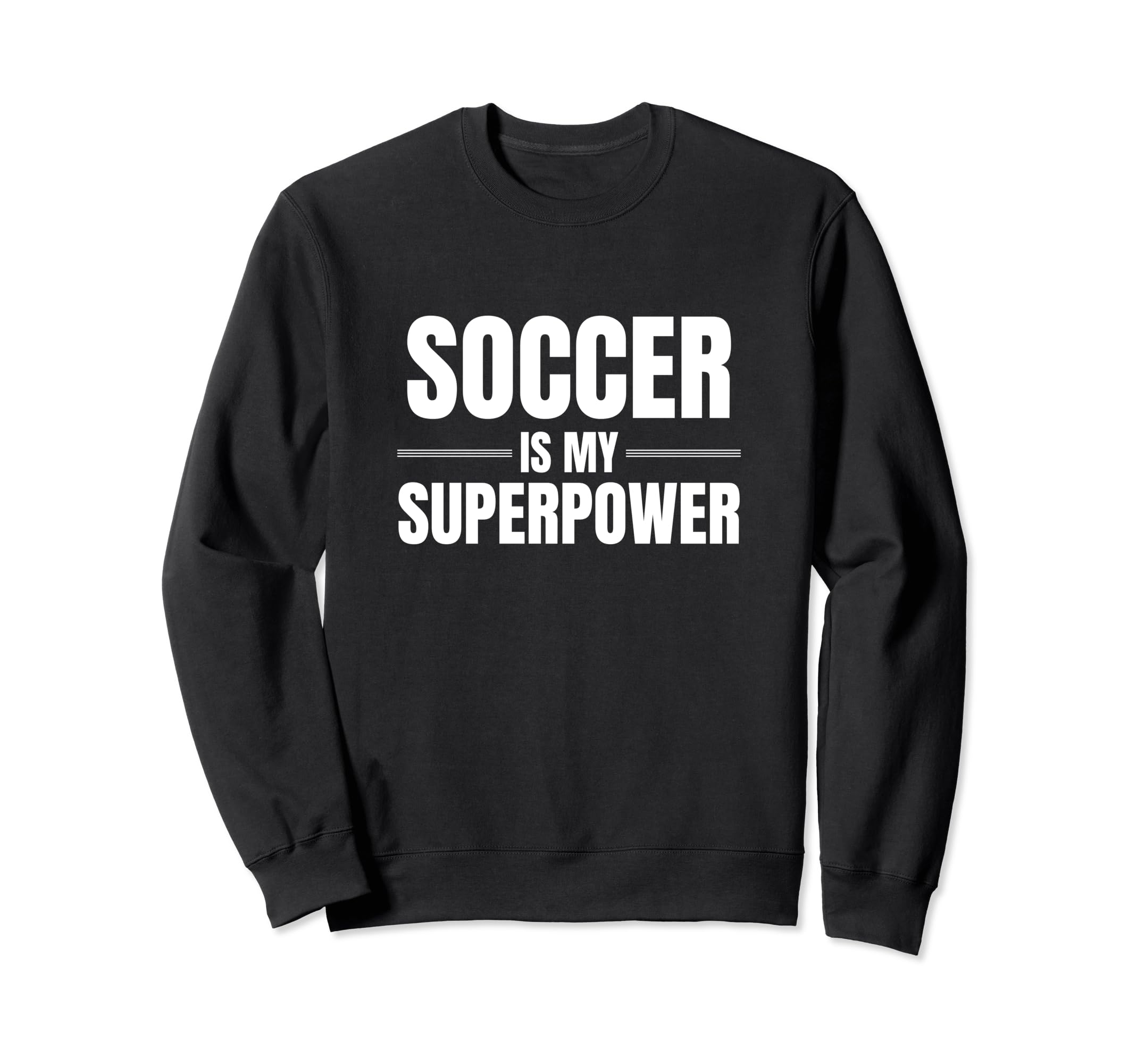 Soccer Is My Superpower Pastime Sweatshirt - Minimalist Print for Adults - T-Shirt, Sweatshirt, Hoodie