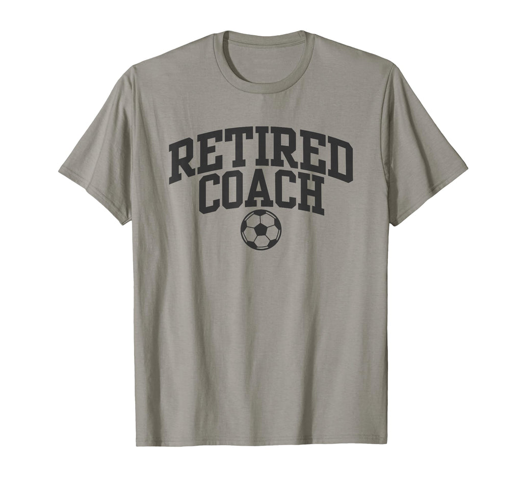Retired Coach Soccer Team Mentor T-Shirt - Streetwear Style Men Women - T-Shirt, Sweatshirt, Hoodie