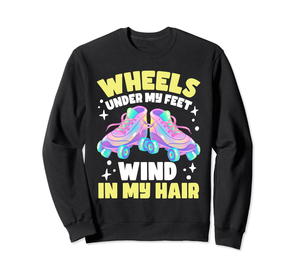 Roller Skating Wheels Under My Feet Sweatshirt - Graphic Print for Adults - T-Shirt, Sweatshirt, Hoodie