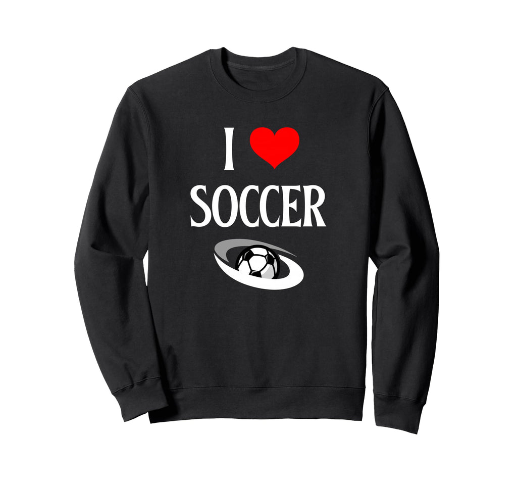 I Love Soccer I Heart Soccer Funny Sweatshirt - Graphic Print Men Women - T-Shirt, Sweatshirt, Hoodie