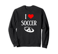 I Love Soccer I Heart Soccer Funny Sweatshirt - Graphic Print Men Women - T-Shirt, Sweatshirt, Hoodie