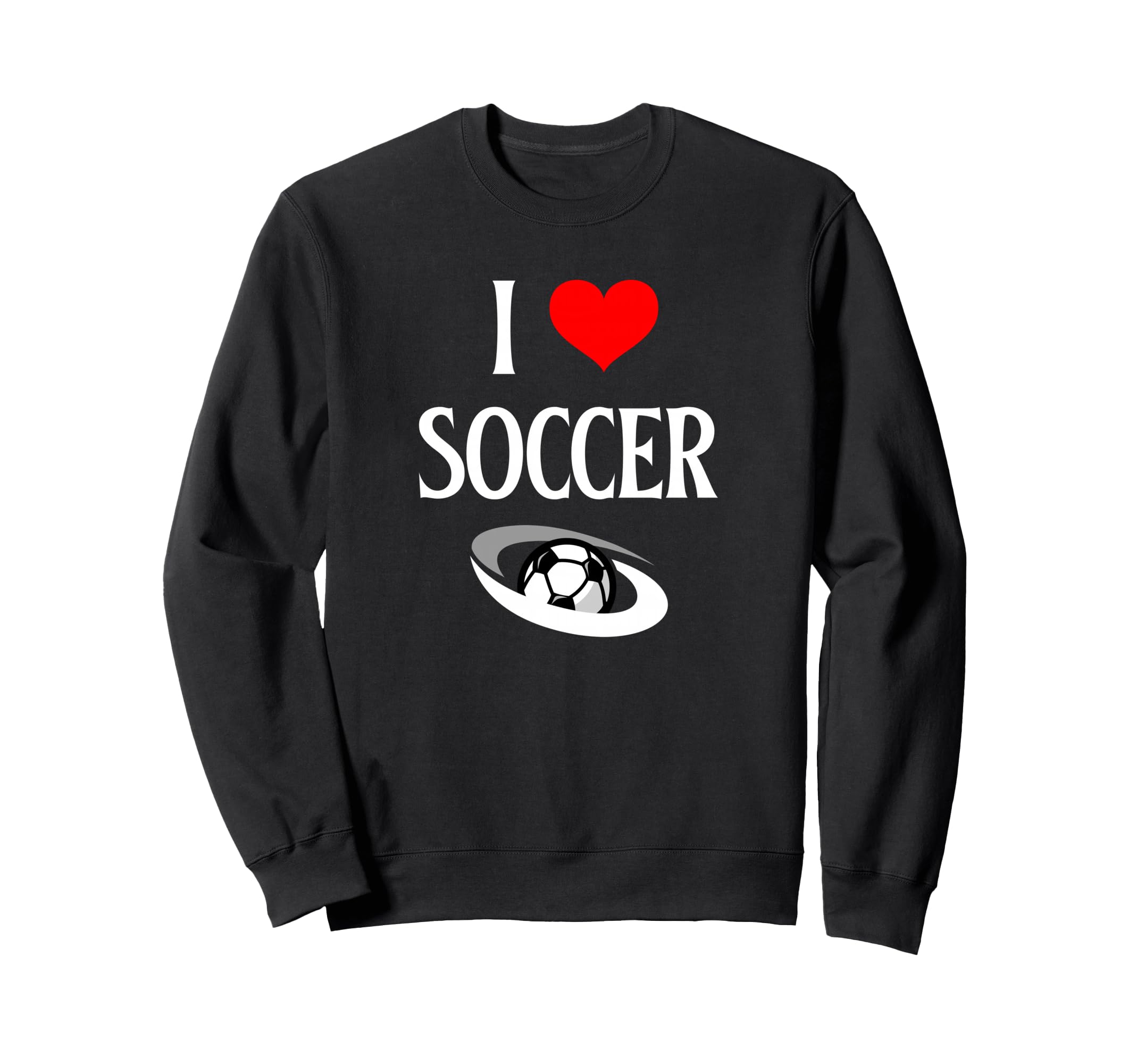 I Love Soccer I Heart Soccer Funny Sweatshirt - Graphic Print Men Women - T-Shirt, Sweatshirt, Hoodie