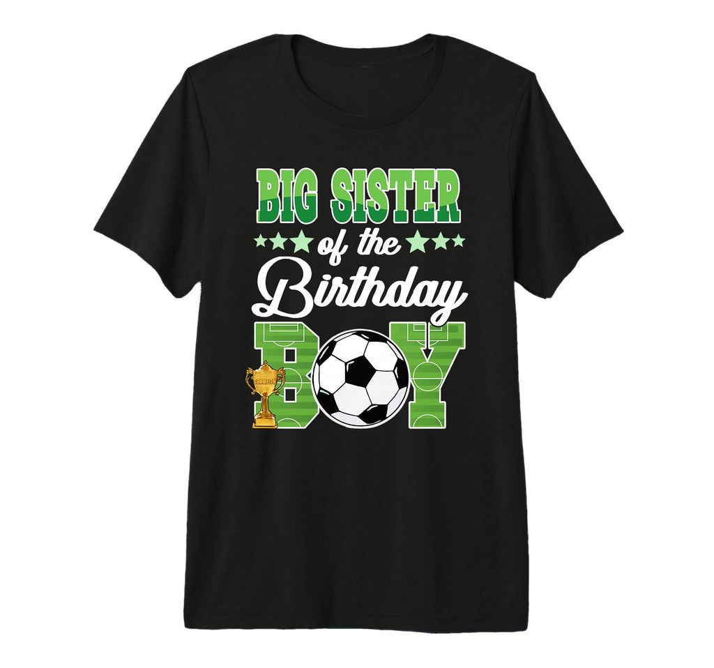 Soccer Big Sister Birthday Party Soccer T-Shirt - Trendy Graphic Men Women - T-Shirt, Sweatshirt, Hoodie