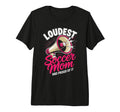 Loudest Soccer Mom Soccer Mother T-Shirt - Casual Everyday Wear Men Women - T-Shirt, Sweatshirt, Hoodie